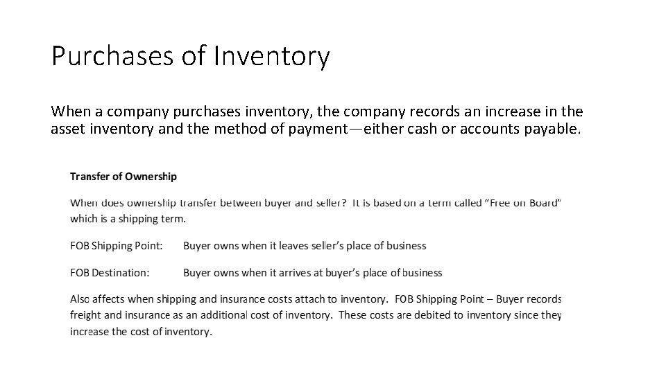 Purchases of Inventory When a company purchases inventory, the company records an increase in