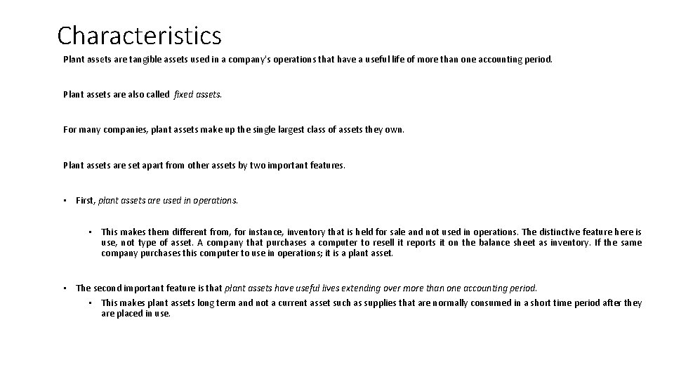 Characteristics Plant assets are tangible assets used in a company's operations that have a