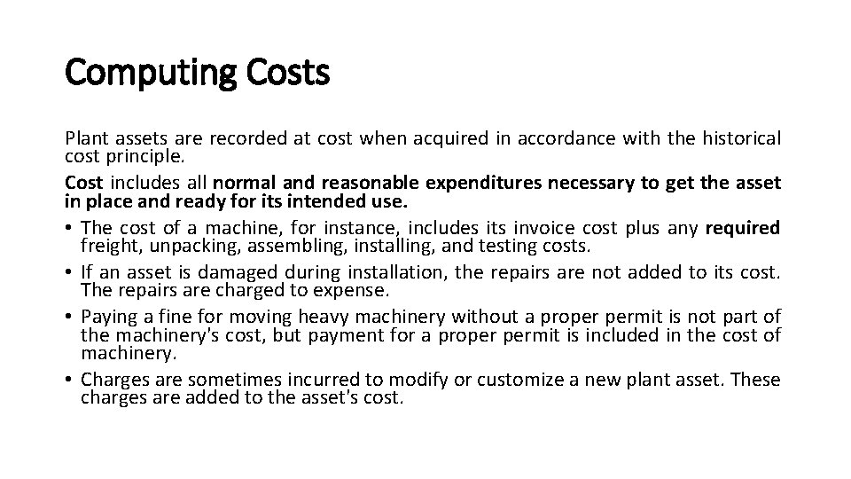 Computing Costs Plant assets are recorded at cost when acquired in accordance with the