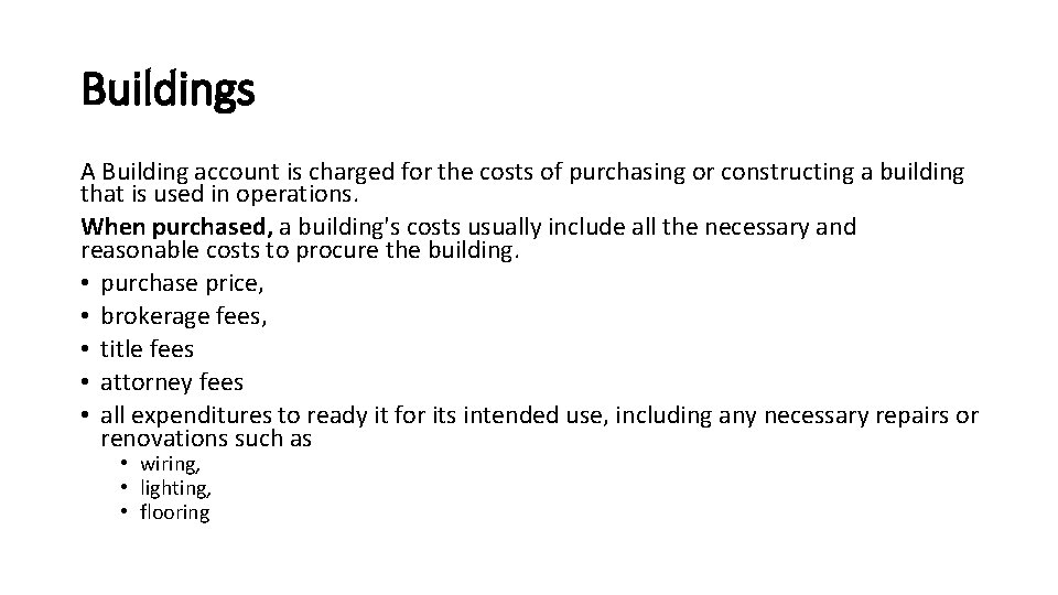 Buildings A Building account is charged for the costs of purchasing or constructing a