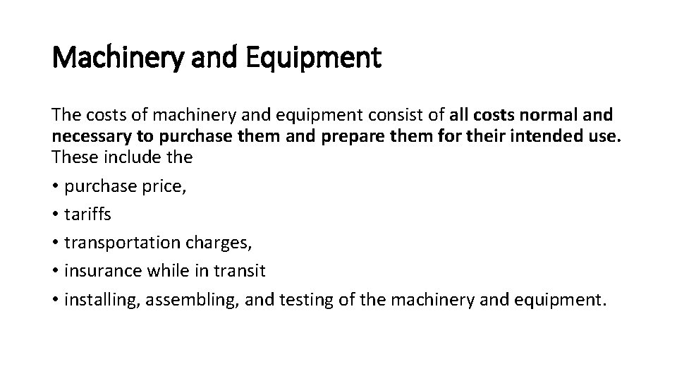 Machinery and Equipment The costs of machinery and equipment consist of all costs normal