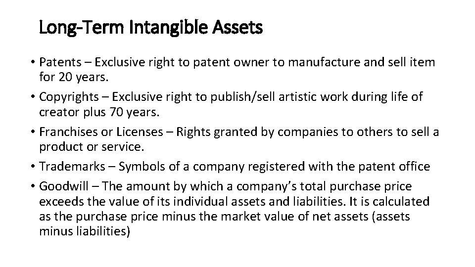 Long-Term Intangible Assets • Patents – Exclusive right to patent owner to manufacture and