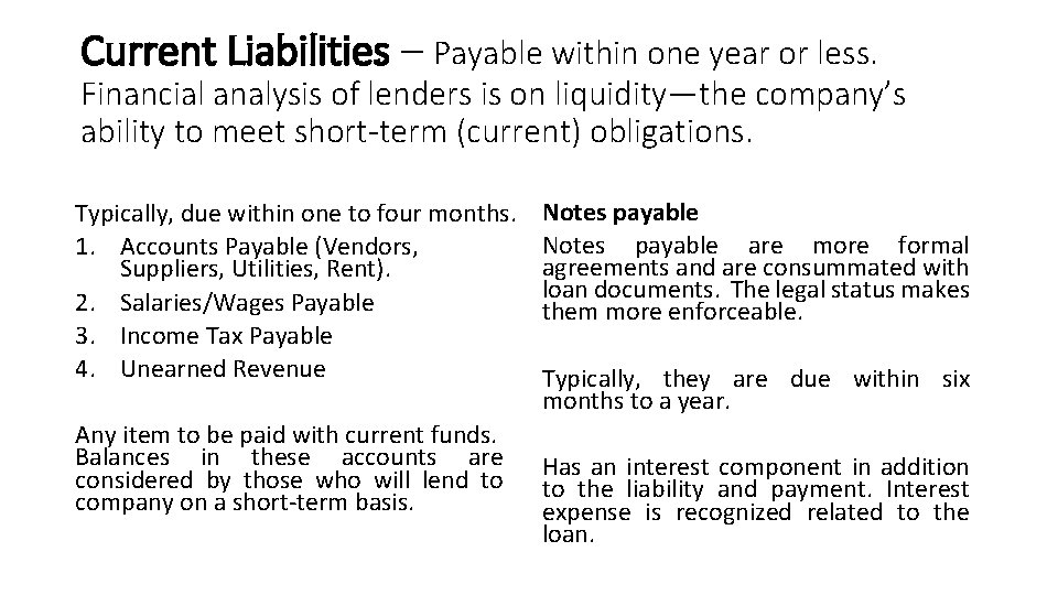 Current Liabilities – Payable within one year or less. Financial analysis of lenders is