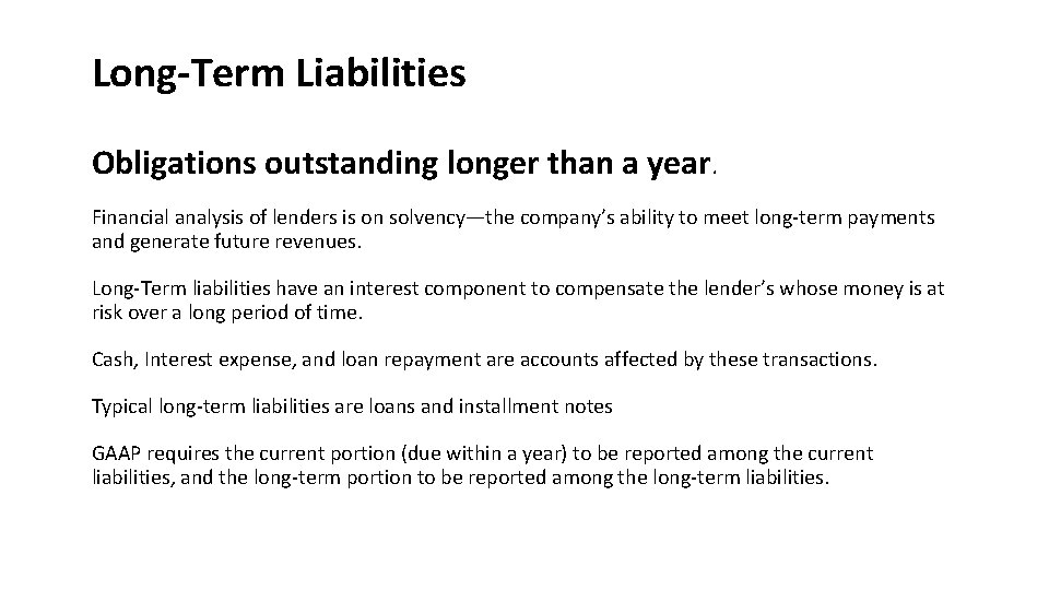 Long-Term Liabilities Obligations outstanding longer than a year. Financial analysis of lenders is on
