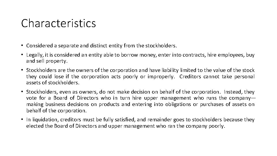 Characteristics • Considered a separate and distinct entity from the stockholders. • Legally, it