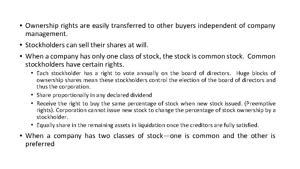  • Ownership rights are easily transferred to other buyers independent of company management.