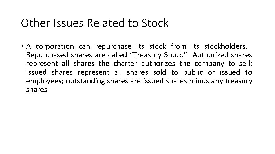 Other Issues Related to Stock • A corporation can repurchase its stock from its