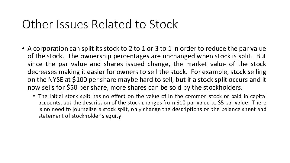 Other Issues Related to Stock • A corporation can split its stock to 2