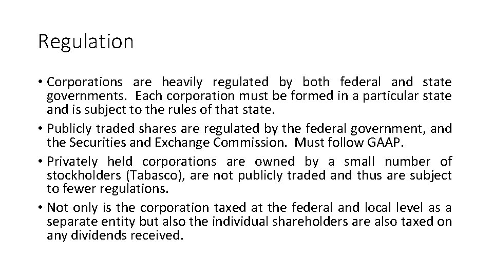 Regulation • Corporations are heavily regulated by both federal and state governments. Each corporation