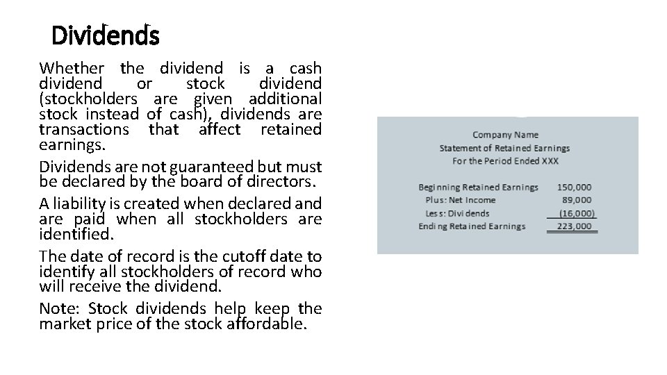 Dividends Whether the dividend is a cash dividend or stock dividend (stockholders are given