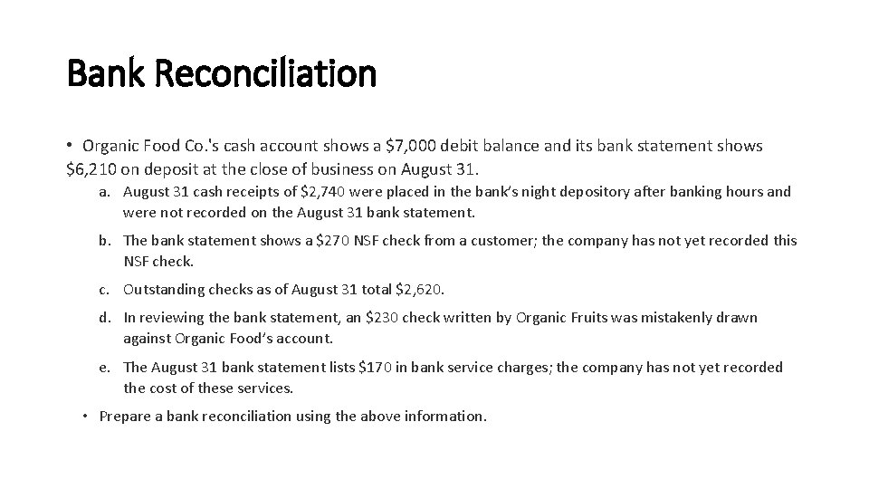 Bank Reconciliation • Organic Food Co. 's cash account shows a $7, 000 debit