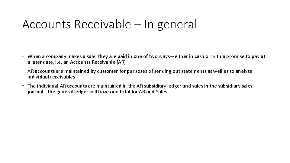 Accounts Receivable – In general • When a company makes a sale, they are