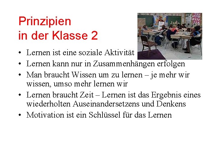 Prinzipien in der Klasse 2 • Lernen ist eine soziale Aktivität • Lernen kann