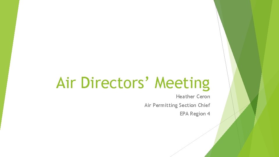 Air Directors’ Meeting Heather Ceron Air Permitting Section Chief EPA Region 4 