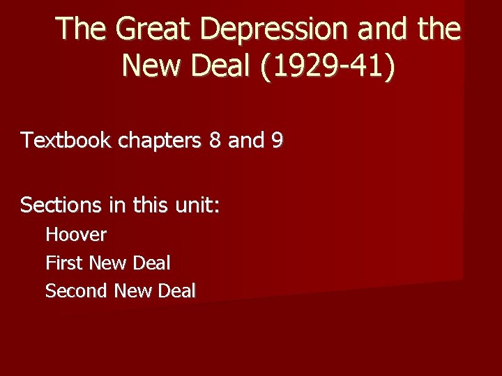 The Great Depression and the New Deal (1929 -41) Textbook chapters 8 and 9