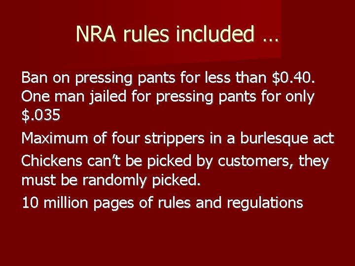 NRA rules included … Ban on pressing pants for less than $0. 40. One