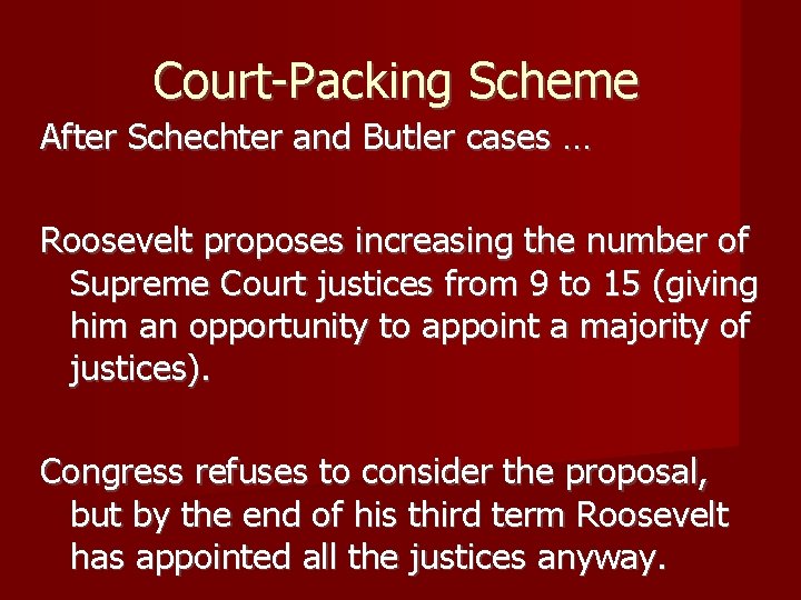 Court-Packing Scheme After Schechter and Butler cases … Roosevelt proposes increasing the number of