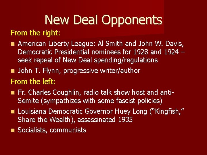 New Deal Opponents From the right: American Liberty League: Al Smith and John W.