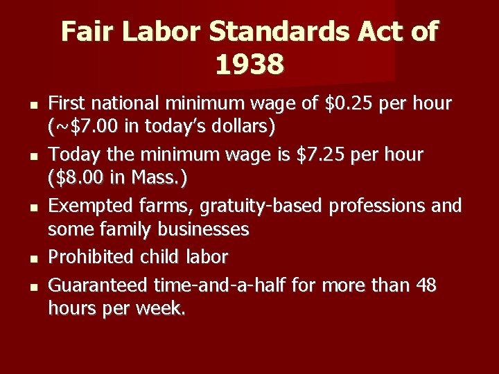 Fair Labor Standards Act of 1938 First national minimum wage of $0. 25 per