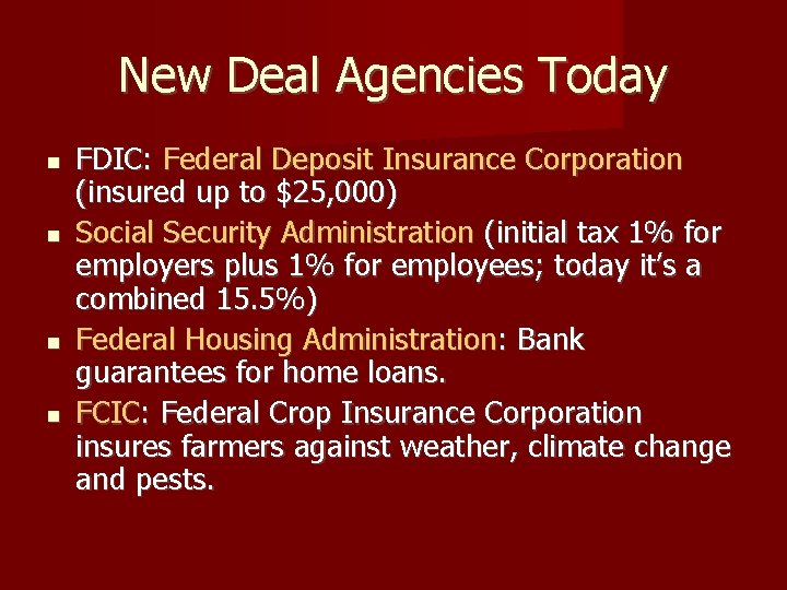 New Deal Agencies Today FDIC: Federal Deposit Insurance Corporation (insured up to $25, 000)