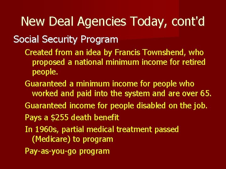 New Deal Agencies Today, cont'd Social Security Program Created from an idea by Francis