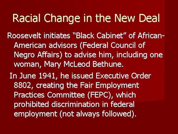 Racial Change in the New Deal Roosevelt initiates “Black Cabinet” of African. American advisors