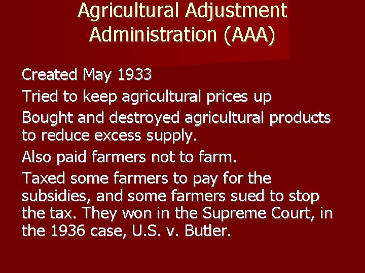 Agricultural Adjustment Administration (AAA) Created May 1933 Tried to keep agricultural prices up Bought