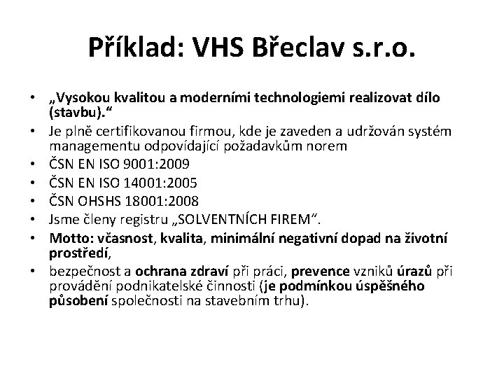 Příklad: VHS Břeclav s. r. o. • „Vysokou kvalitou a moderními technologiemi realizovat dílo