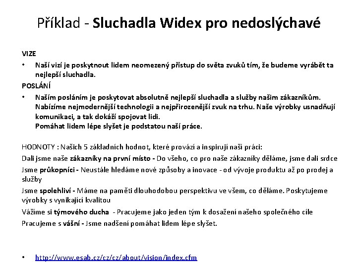 Příklad - Sluchadla Widex pro nedoslýchavé VIZE • Naší vizí je poskytnout lidem neomezený