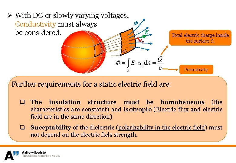 Ø With DC or slowly varying voltages, Conductivity must always be considered. Φ E
