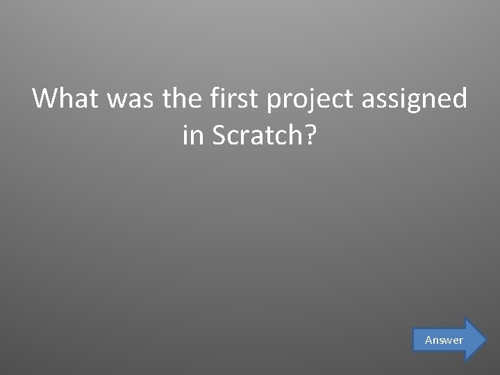 What was the first project assigned in Scratch? Answer 