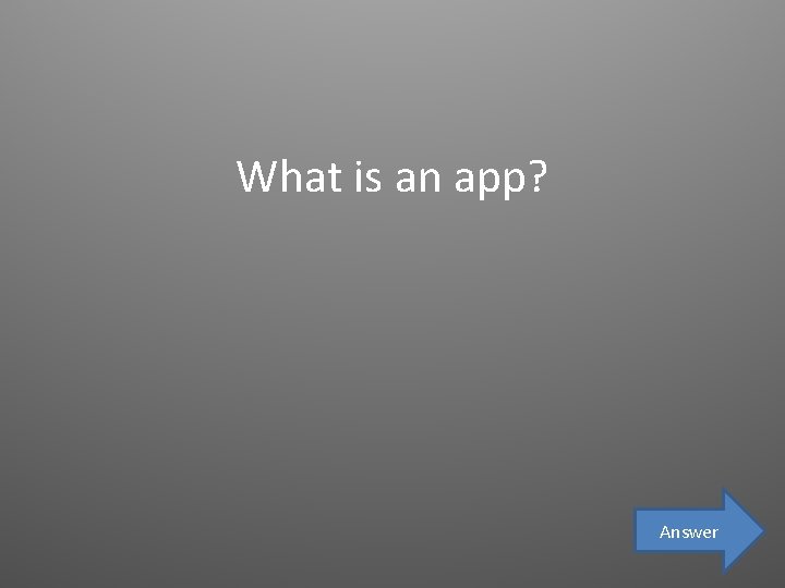 What is an app? Answer 