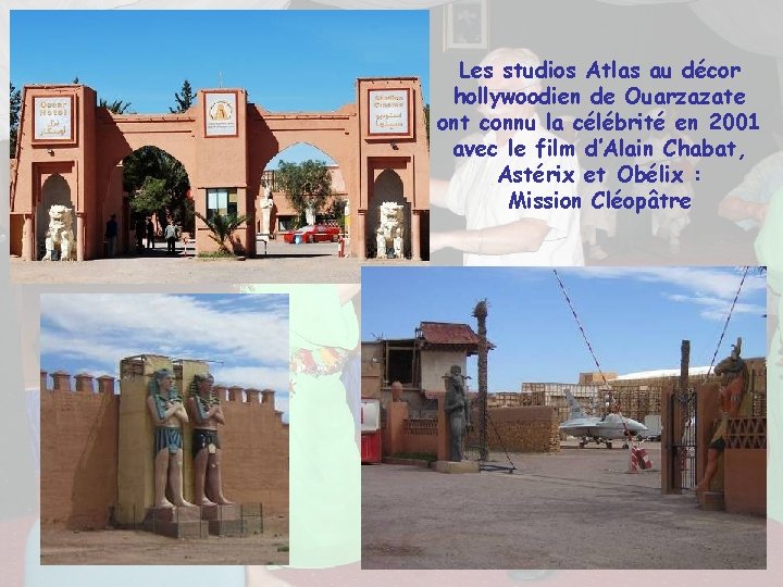 Les studios Atlas au décor hollywoodien de Ouarzazate ont connu la célébrité en 2001