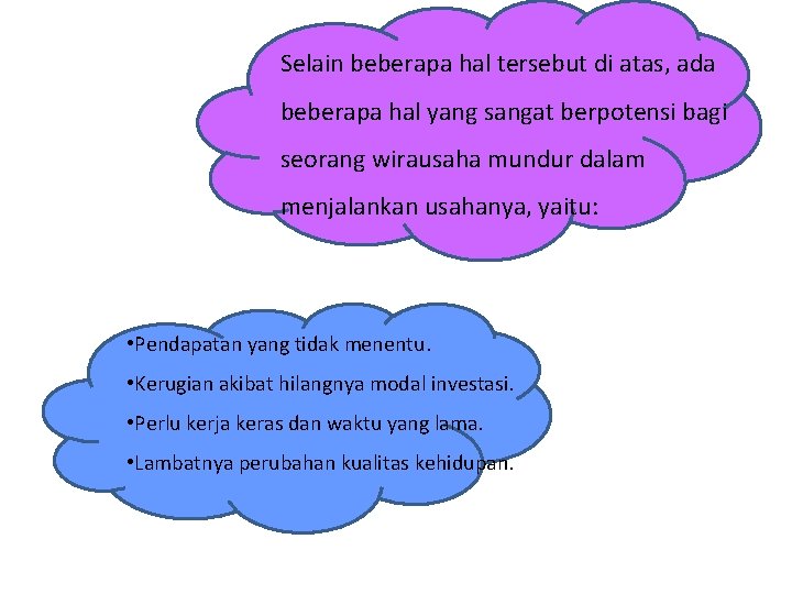 Selain beberapa hal tersebut di atas, ada beberapa hal yang sangat berpotensi bagi seorang