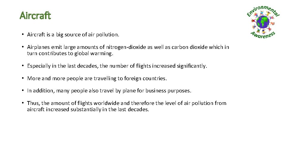 Aircraft • Aircraft is a big source of air pollution. • Airplanes emit large