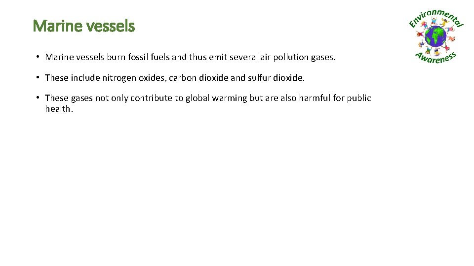 Marine vessels • Marine vessels burn fossil fuels and thus emit several air pollution