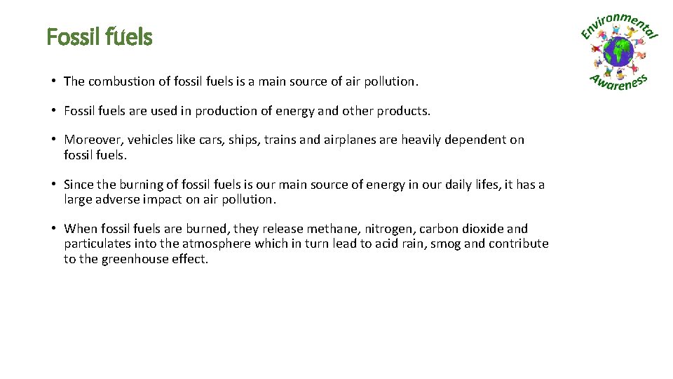 Fossil fuels • The combustion of fossil fuels is a main source of air