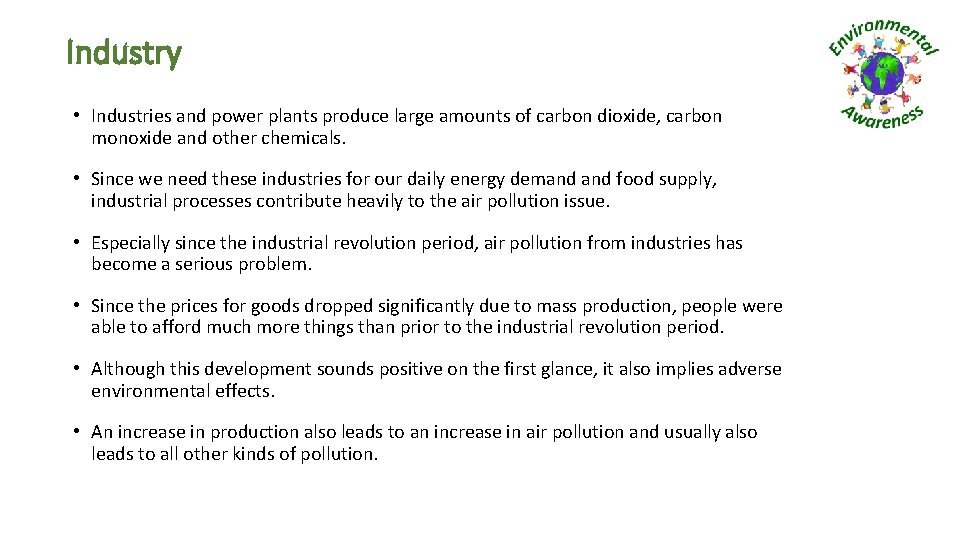 Industry • Industries and power plants produce large amounts of carbon dioxide, carbon monoxide