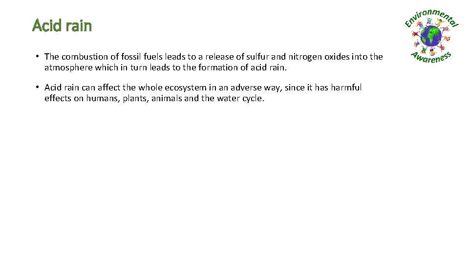 Acid rain • The combustion of fossil fuels leads to a release of sulfur