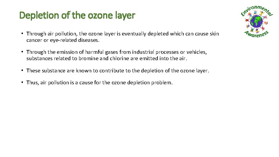 Depletion of the ozone layer • Through air pollution, the ozone layer is eventually