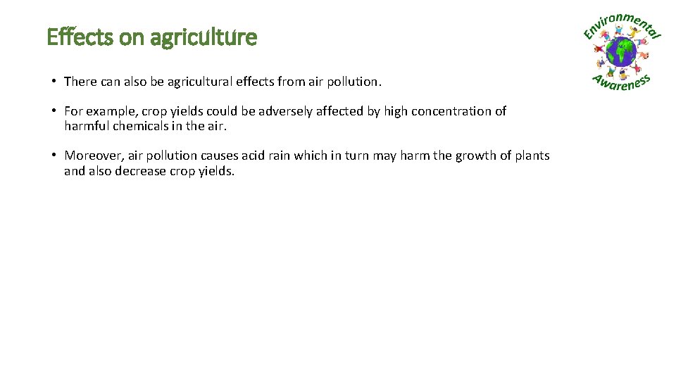 Effects on agriculture • There can also be agricultural effects from air pollution. •