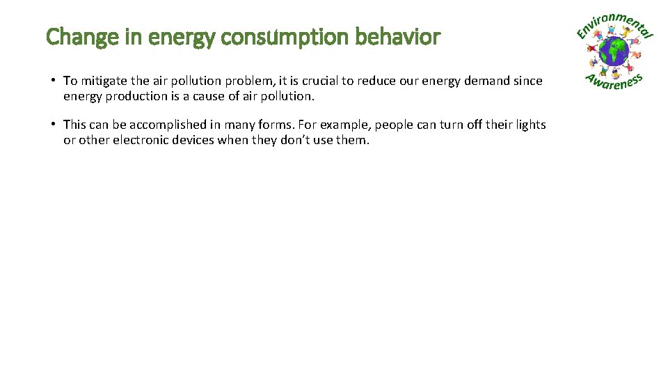 Change in energy consumption behavior • To mitigate the air pollution problem, it is