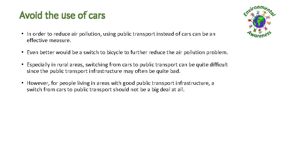 Avoid the use of cars • In order to reduce air pollution, using public