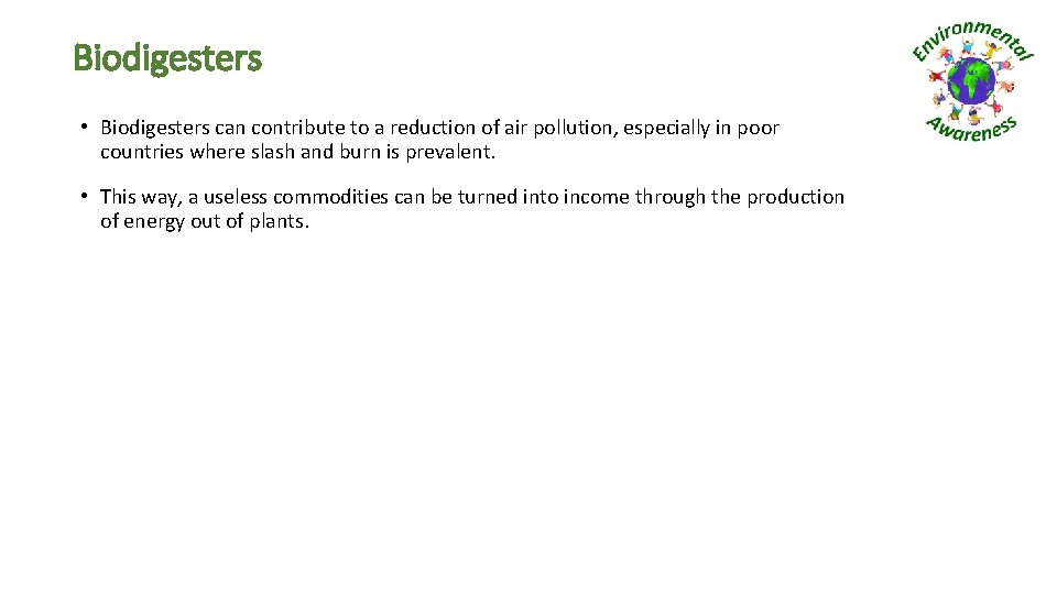Biodigesters • Biodigesters can contribute to a reduction of air pollution, especially in poor