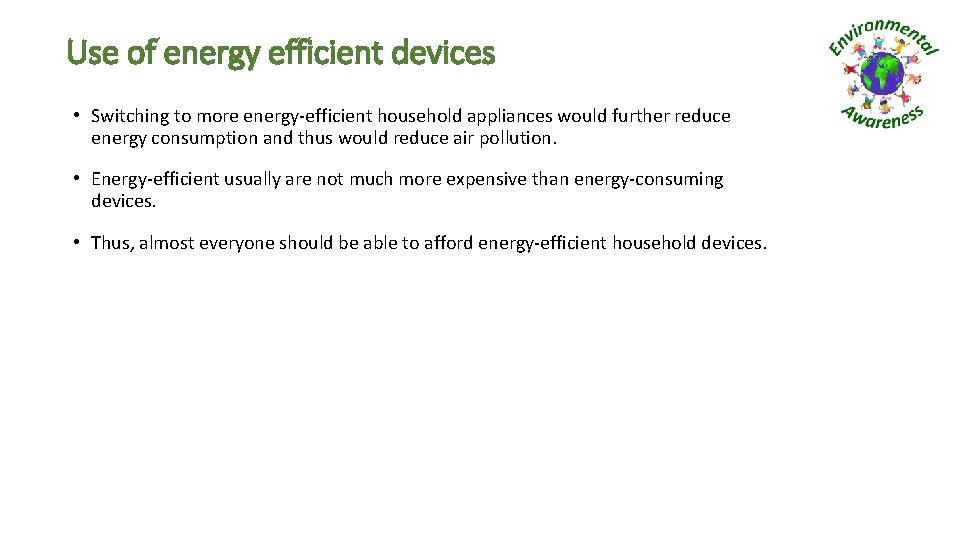 Use of energy efficient devices • Switching to more energy-efficient household appliances would further