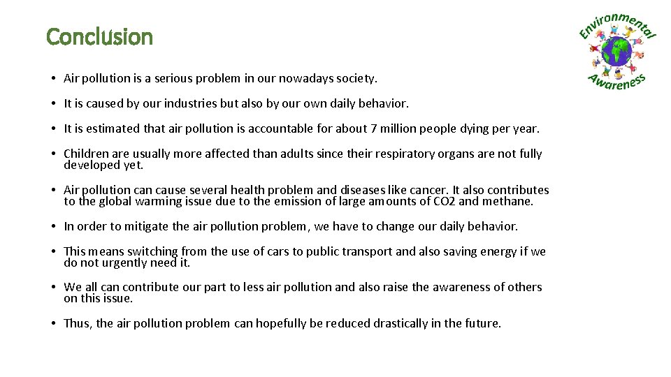 Conclusion • Air pollution is a serious problem in our nowadays society. • It