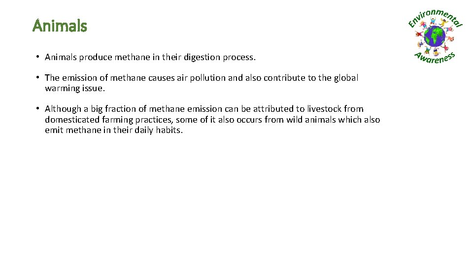 Animals • Animals produce methane in their digestion process. • The emission of methane
