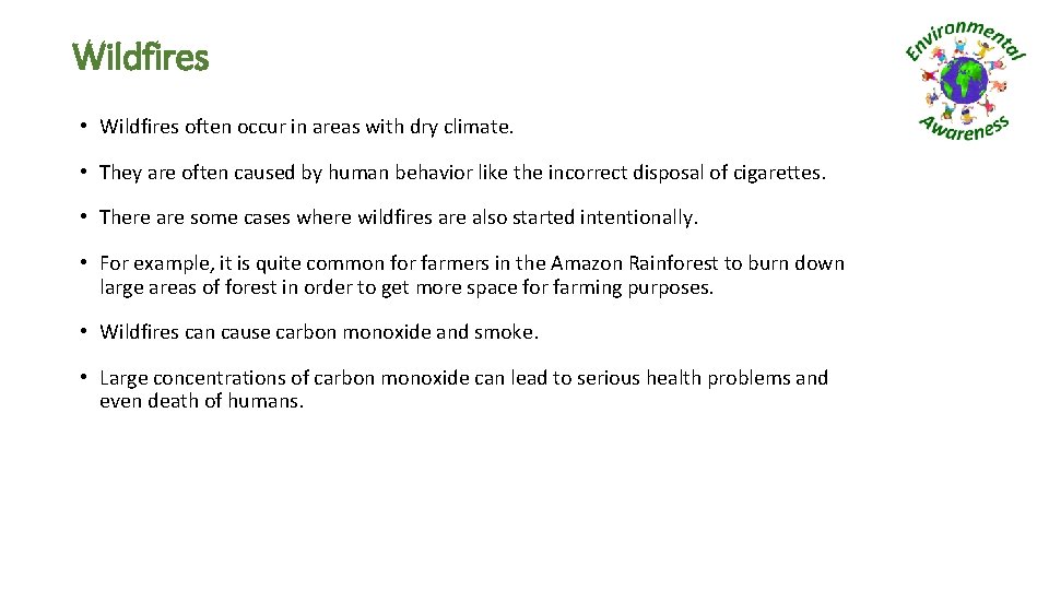 Wildfires • Wildfires often occur in areas with dry climate. • They are often