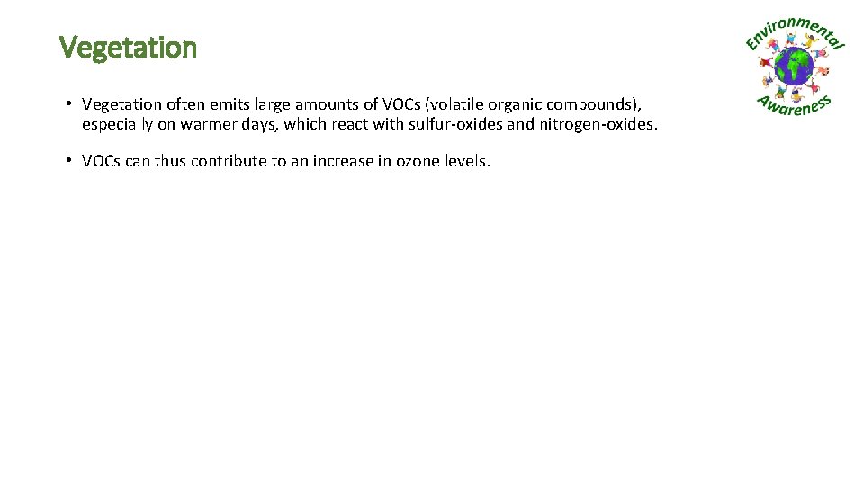 Vegetation • Vegetation often emits large amounts of VOCs (volatile organic compounds), especially on