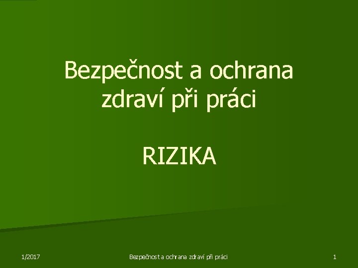 Bezpečnost a ochrana zdraví při práci RIZIKA 1/2017 Bezpečnost a ochrana zdraví při práci